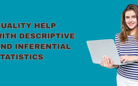 Quality Help with Descriptive and Inferential Statistics