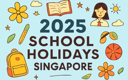 2025 School Holidays Singapore: Exciting Activities for Kids