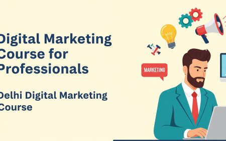 Best Delhi Digital Marketing Course for Professionals to Learn New Skills