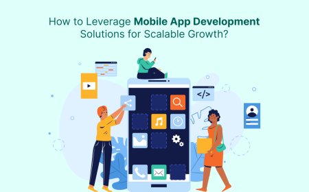 How to Leverage Mobile App Development Solutions for Scalable Growth?