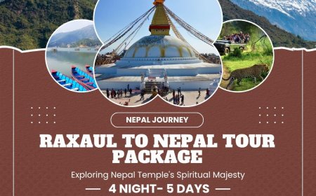 Exploring Nepal Temple’s Spiritual — 4 Nights 5 Days Nepal Tour Itinerary from Raxaul
