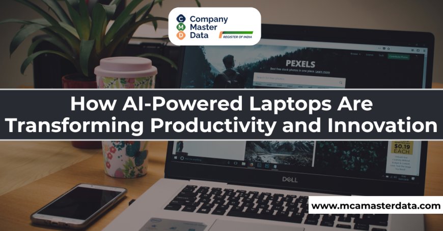 How AI-Powered Laptops Are Transforming Productivity and Innovation