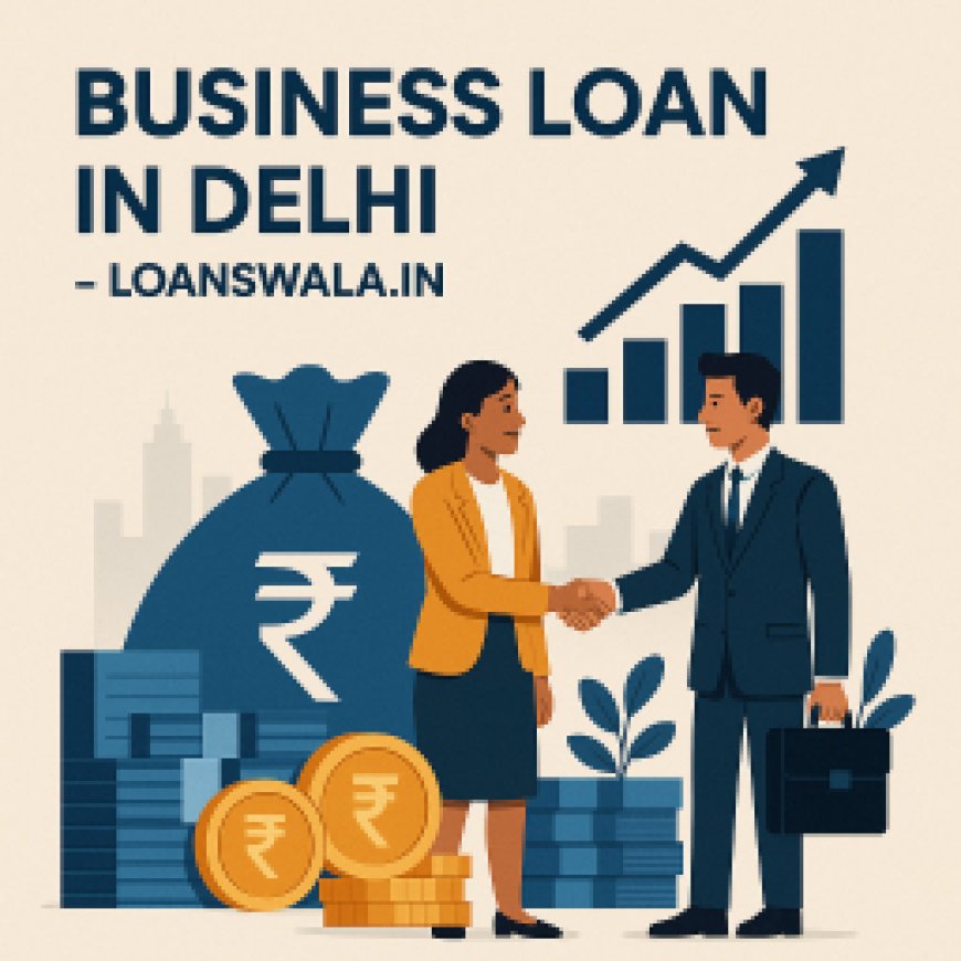 Boost Business in Delhi – Instant Loan, Apply Fast
