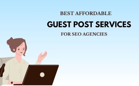 Best Affordable Guest Posting Services for SEO Agencies