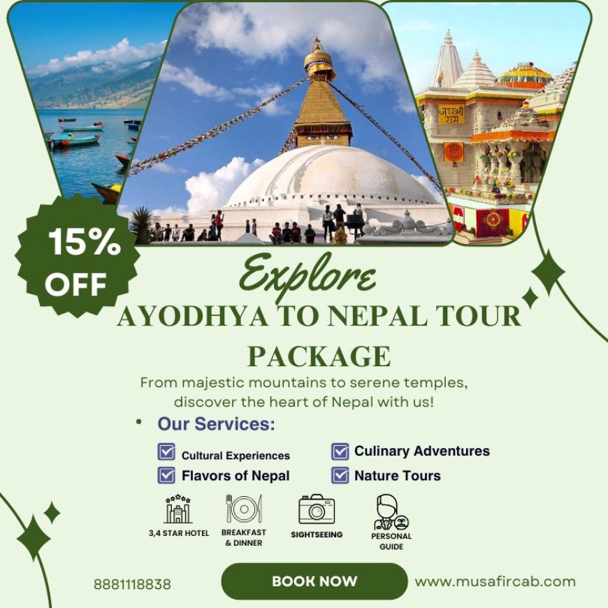 Begin Your Spiritual Adventure: Ayodhya to Nepal Tour Package with Musafircab