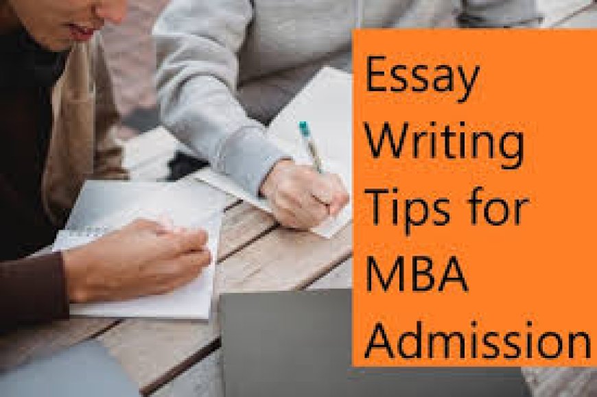 How to Write an Essay for MBA Admission?
